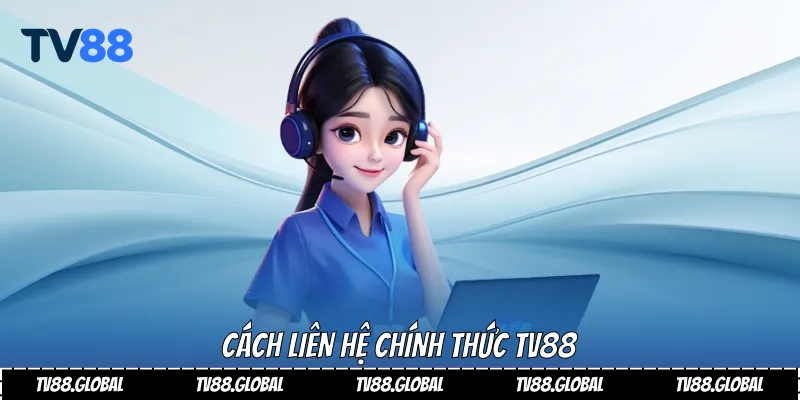 Cách liên hệ chính thức Tv88