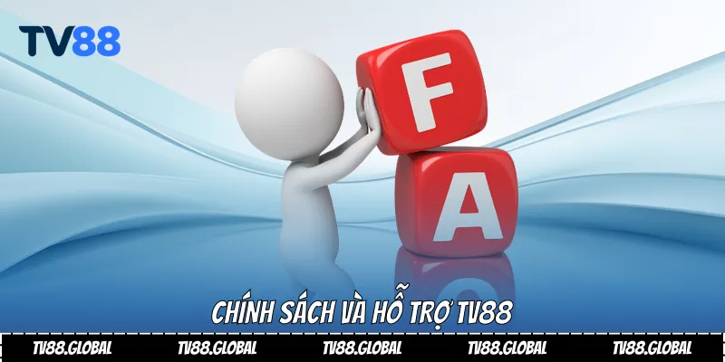Chính sách và hỗ trợ Tv88