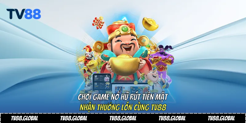 Game nổ hũ rút tiền mặt