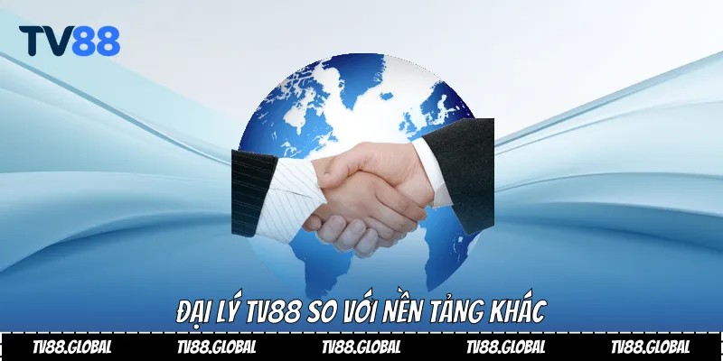 Đại lý Tv88 so với nền tảng khác