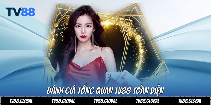 Đánh giá tổng quan Tv88 toàn diện