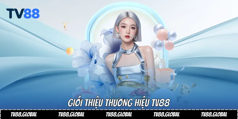 Giới thiệu thương hiệu Tv88