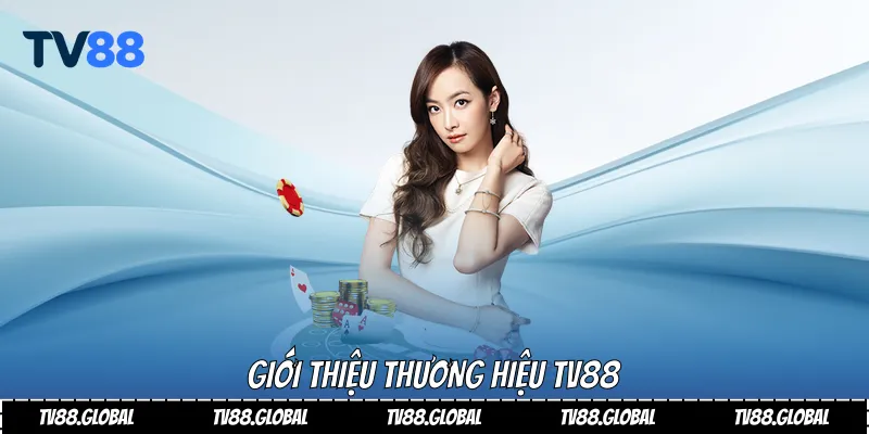 Giới thiệu thương hiệu Tv88