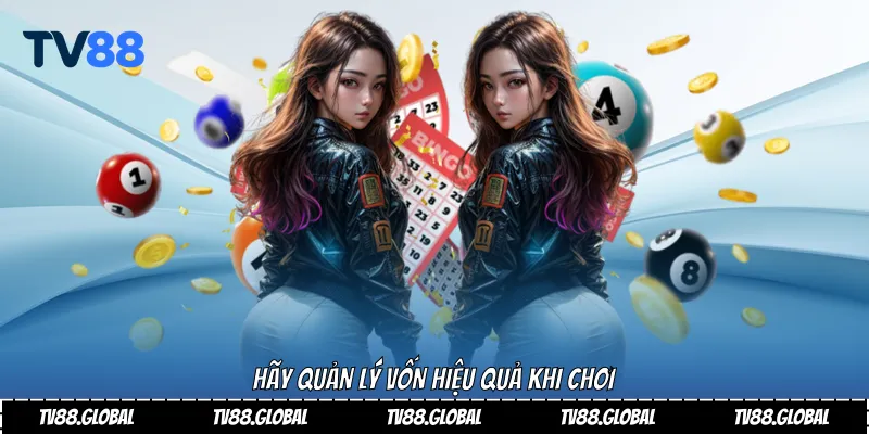 Hãy quản lý vốn hiệu quả khi chơi