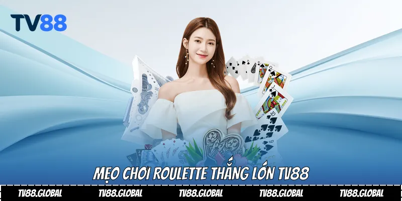 Roulette Là Gì Và Chiến Thuật Chơi Hiệu Quả Nhất Tại Tv88 4 Mẹo chơi Roulette thắng lớn Tv88