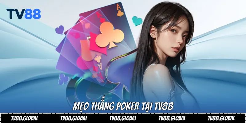 Mẹo thắng Poker tại Tv88