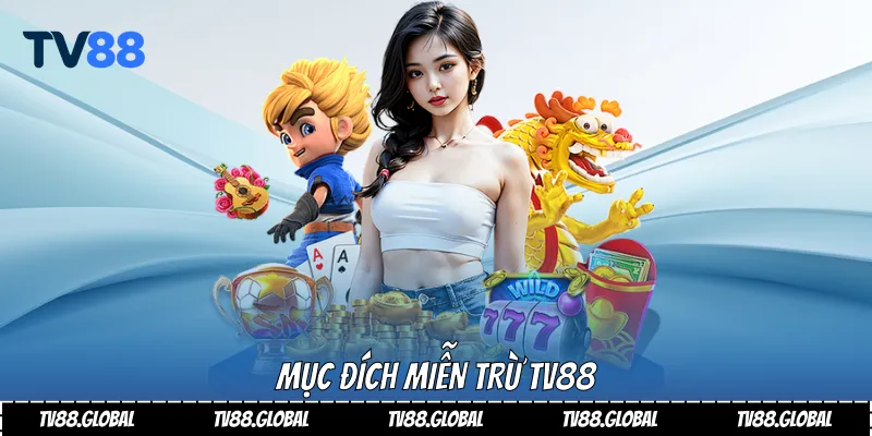 Mục đích miễn trừ Tv88