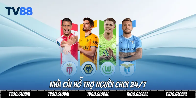 Nhà cái hỗ trợ người chơi 24/7