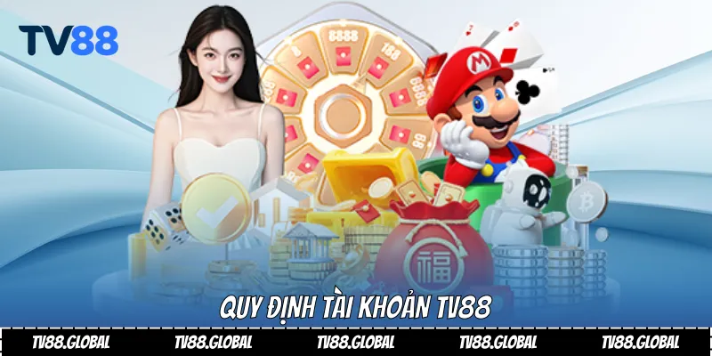 Quy định tài khoản Tv88
