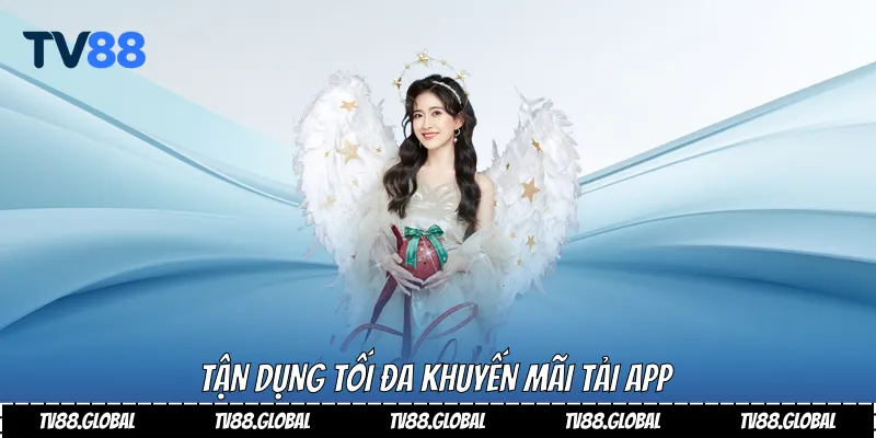 Tận dụng tối đa khuyến mãi tải app