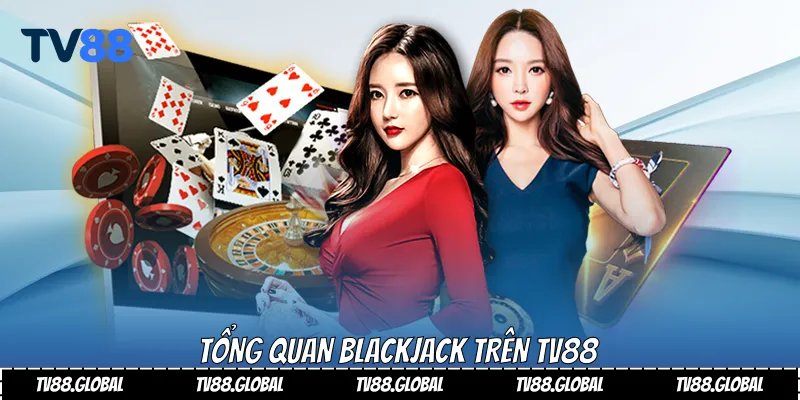 Tổng quan Blackjack trên Tv88