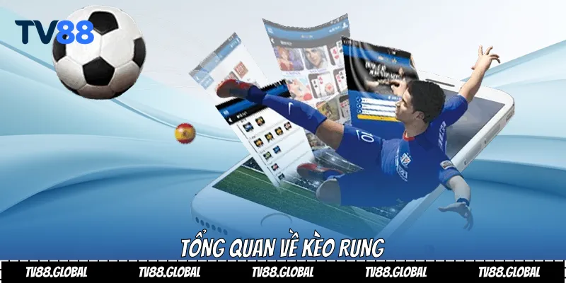 Tổng quan về kèo rung