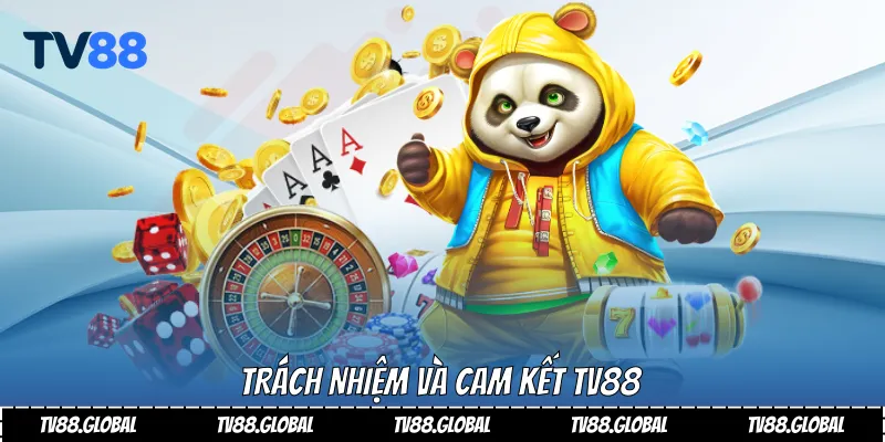 Trách nhiệm và cam kết Tv88